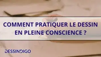 Comment pratiquer le dessin en pleine conscience ?