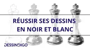 Réussir ses dessins en noir et blanc