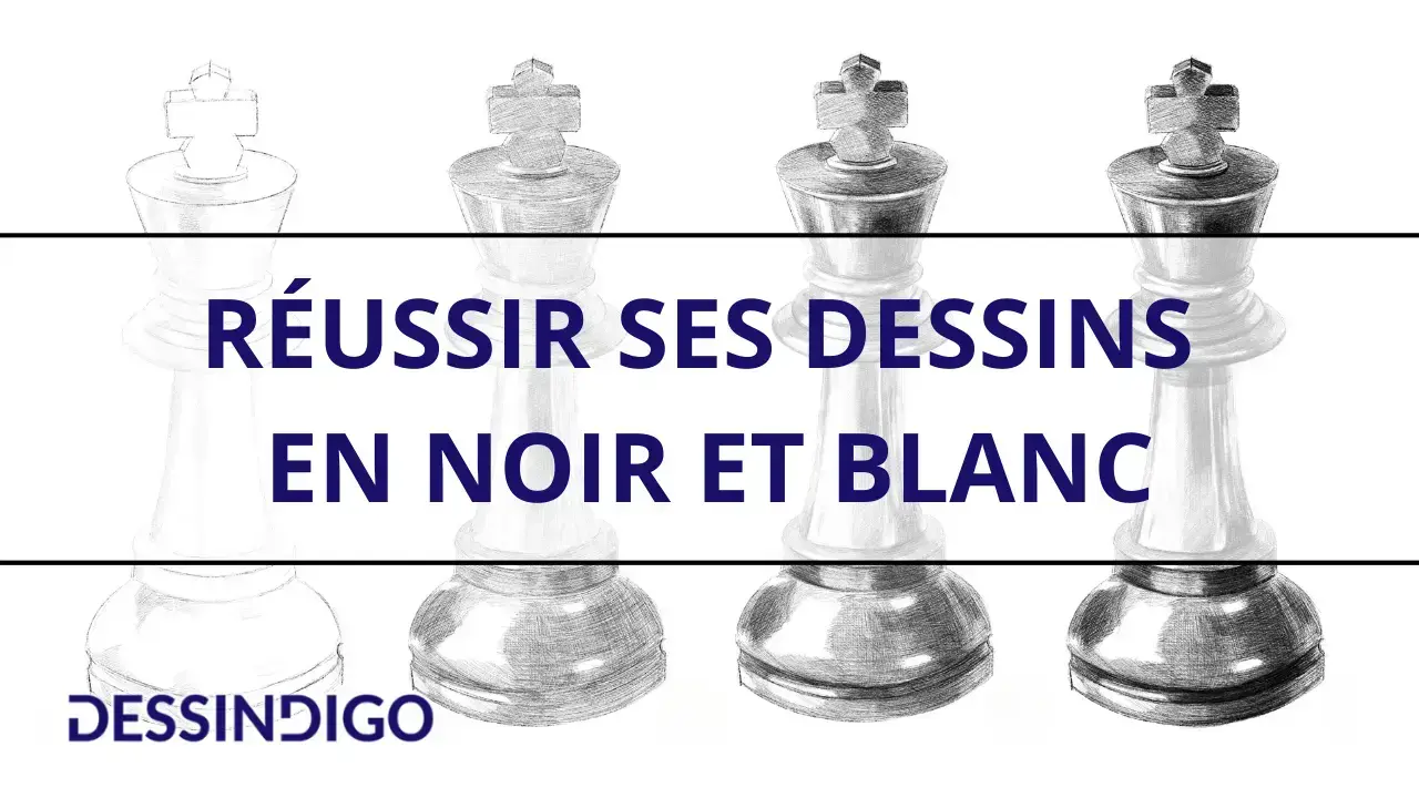 Réussir ses dessins en noir et blanc